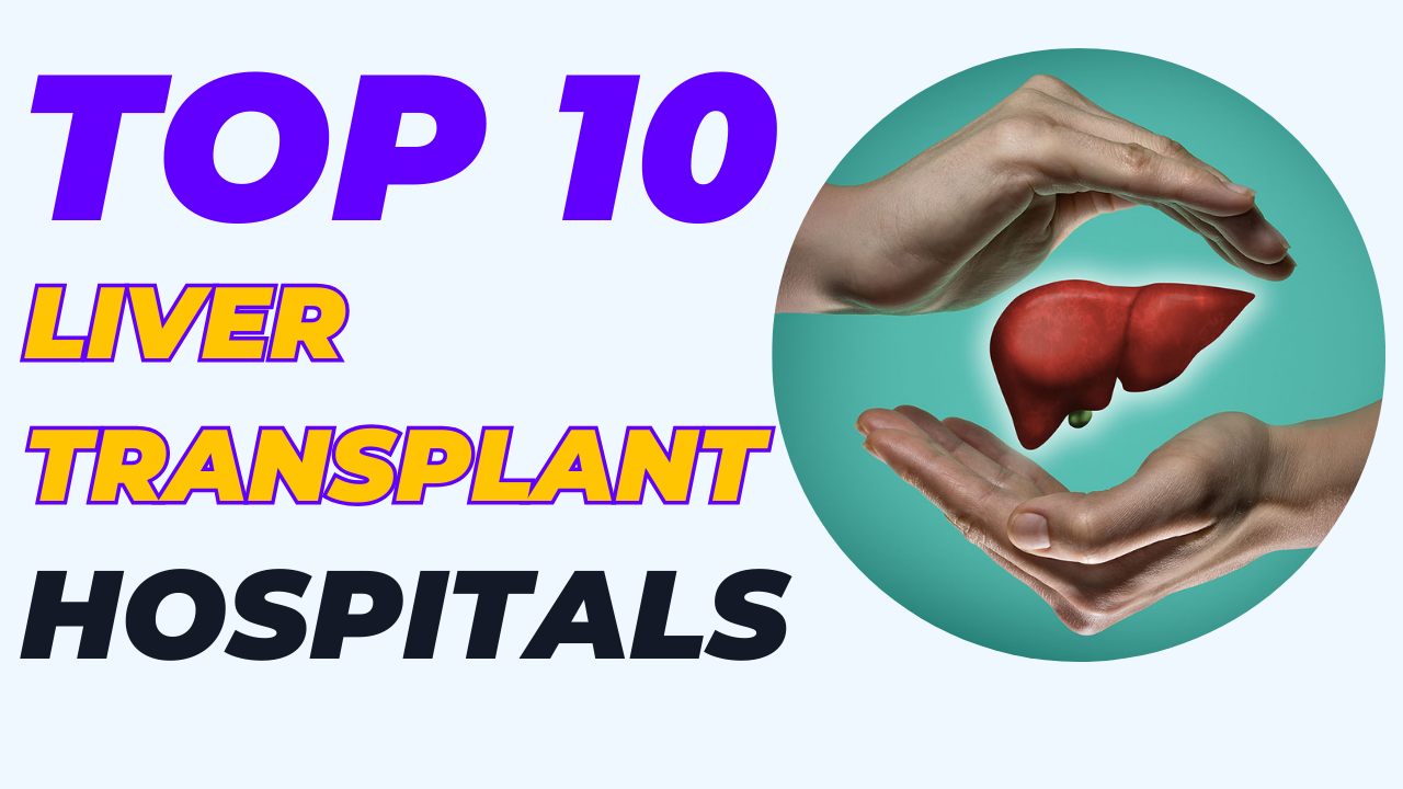 Top 10 Liver Transplant Hospitals in India: A Complete Guide to the Best Facilities