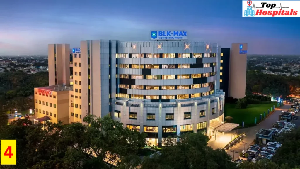 4. BLK Super Specialty Hospital, New Delhi